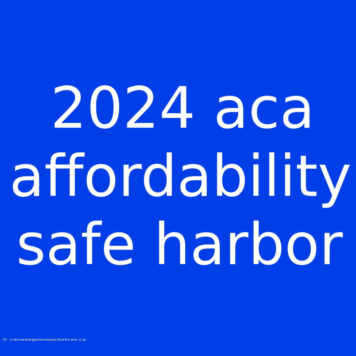 2024 Aca Affordability Safe Harbor