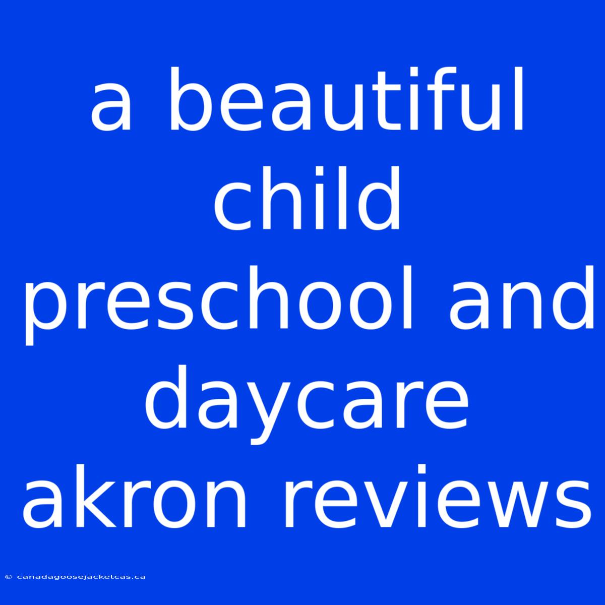 A Beautiful Child Preschool And Daycare Akron Reviews