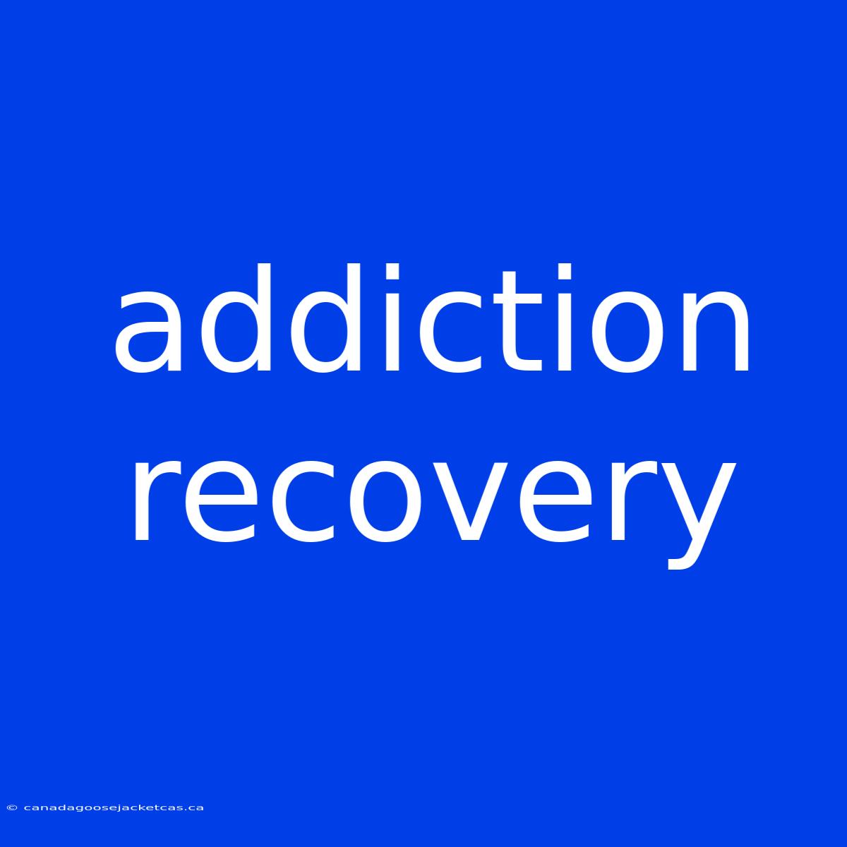 Addiction Recovery