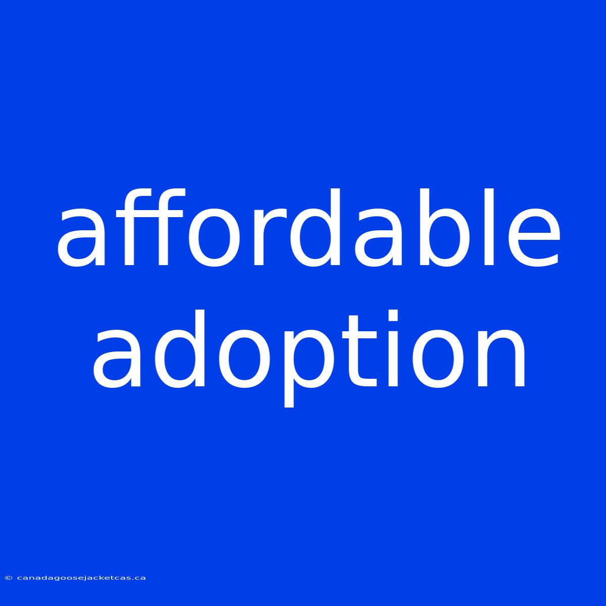 Affordable Adoption