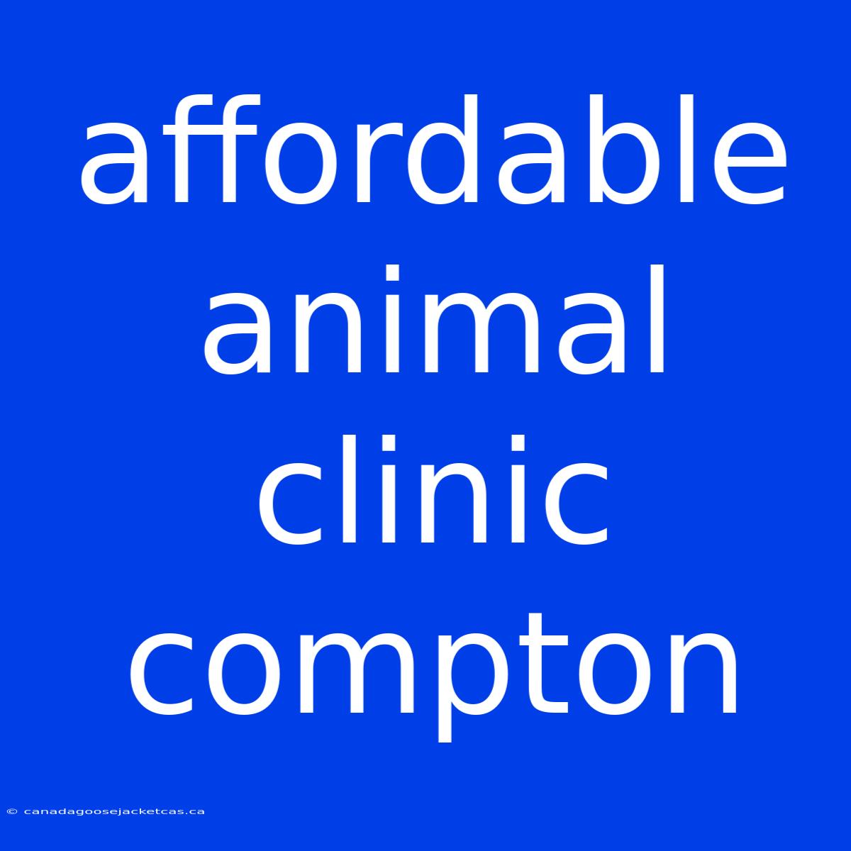 Affordable Animal Clinic Compton