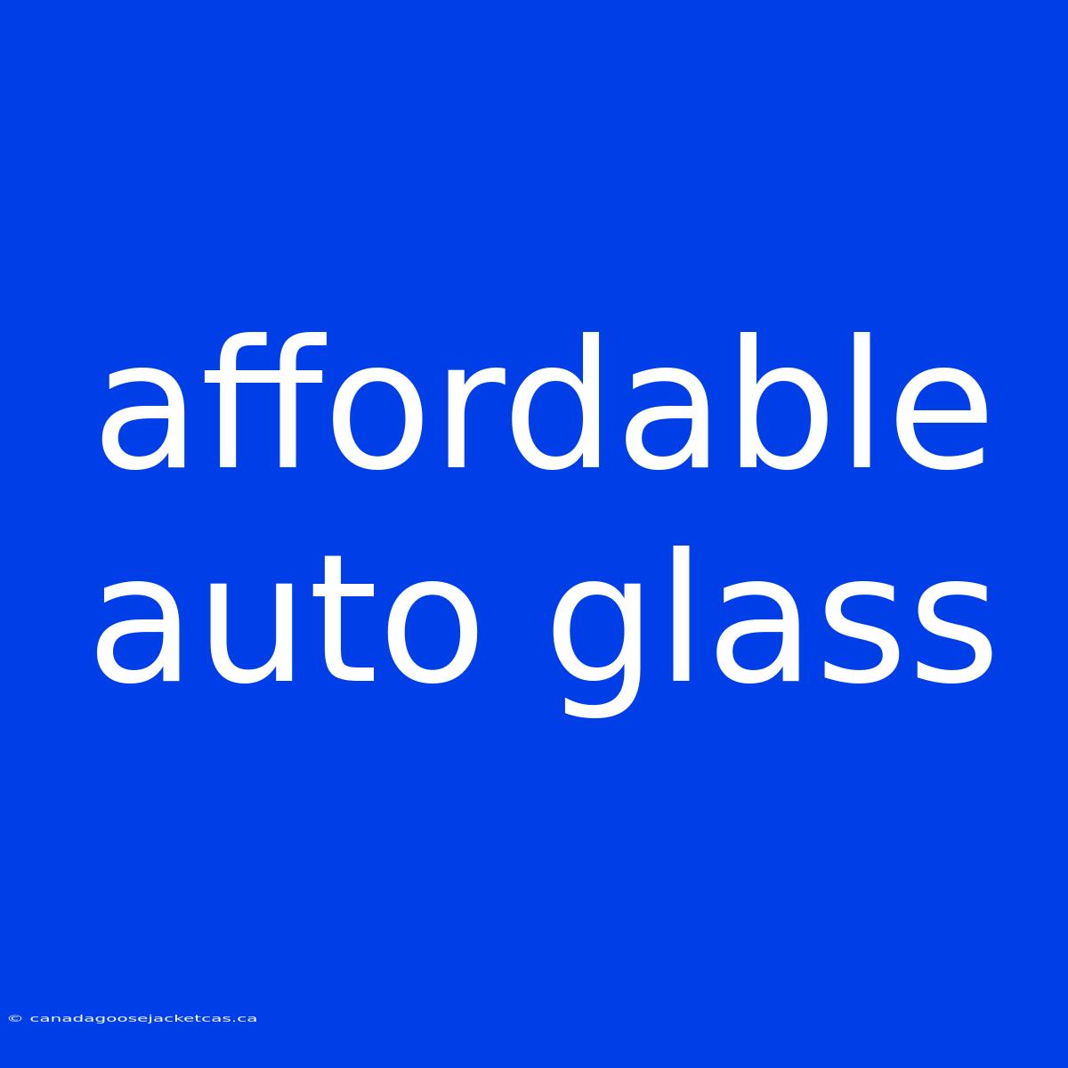 Affordable Auto Glass