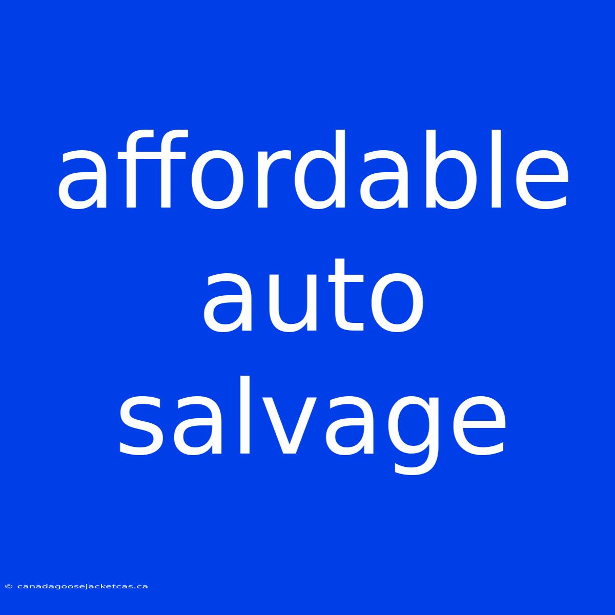 Affordable Auto Salvage