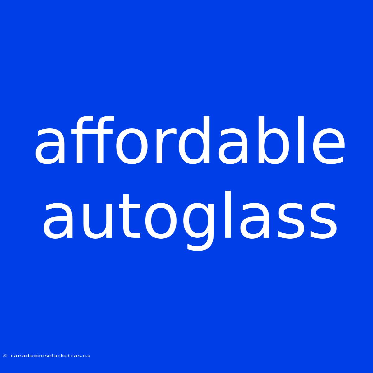 Affordable Autoglass