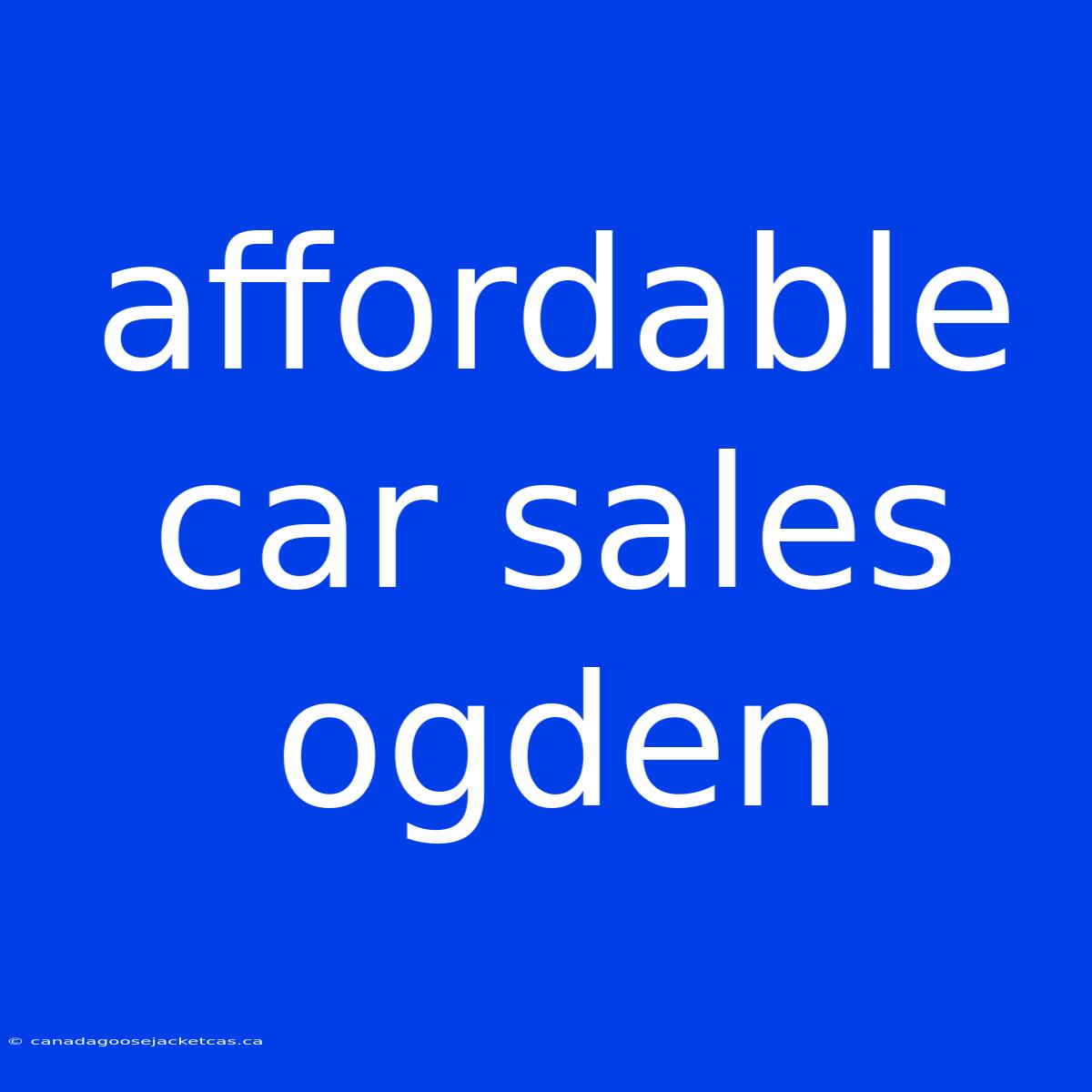 Affordable Car Sales Ogden