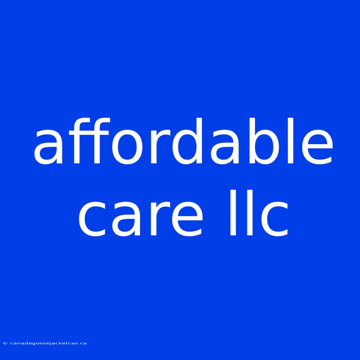 Affordable Care Llc