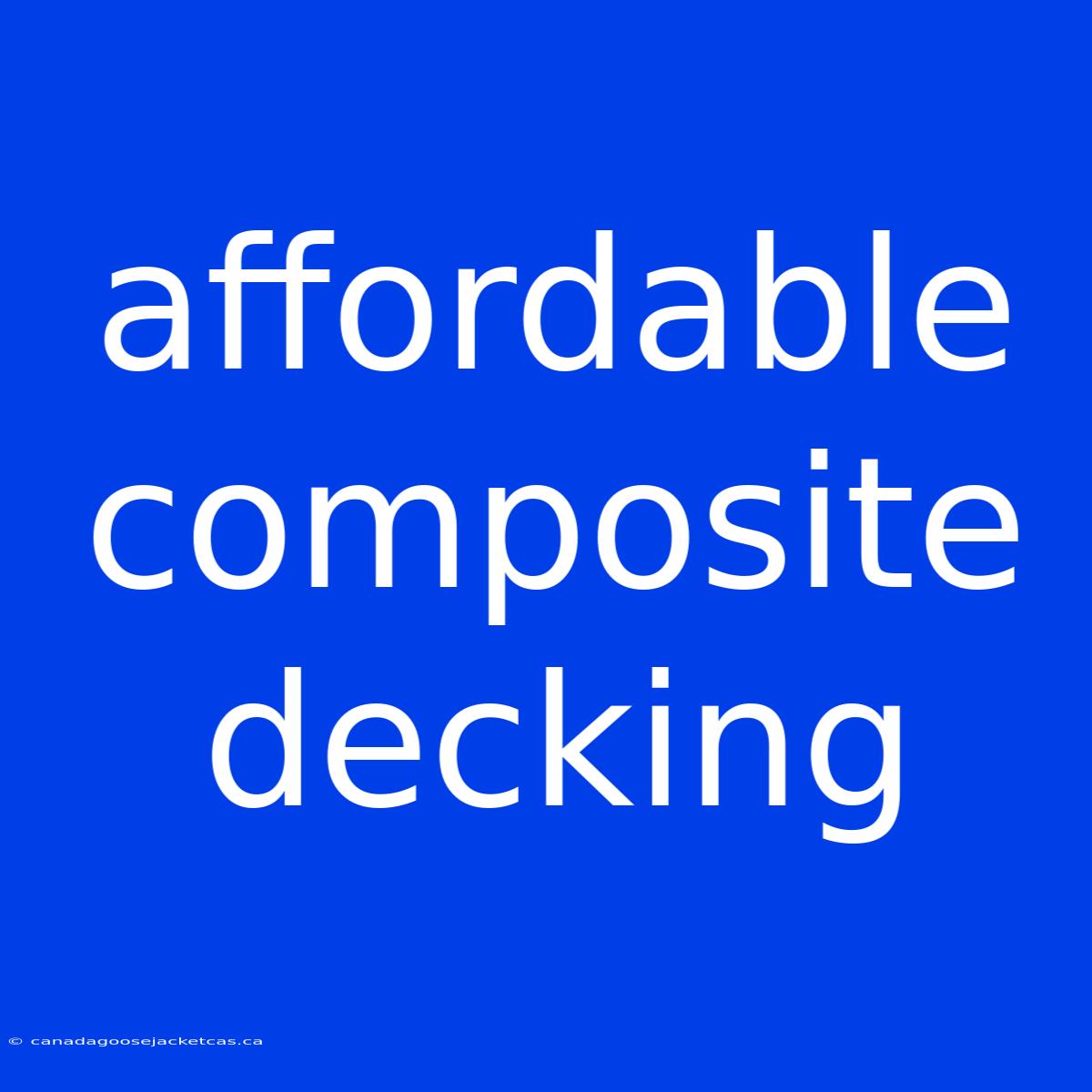 Affordable Composite Decking