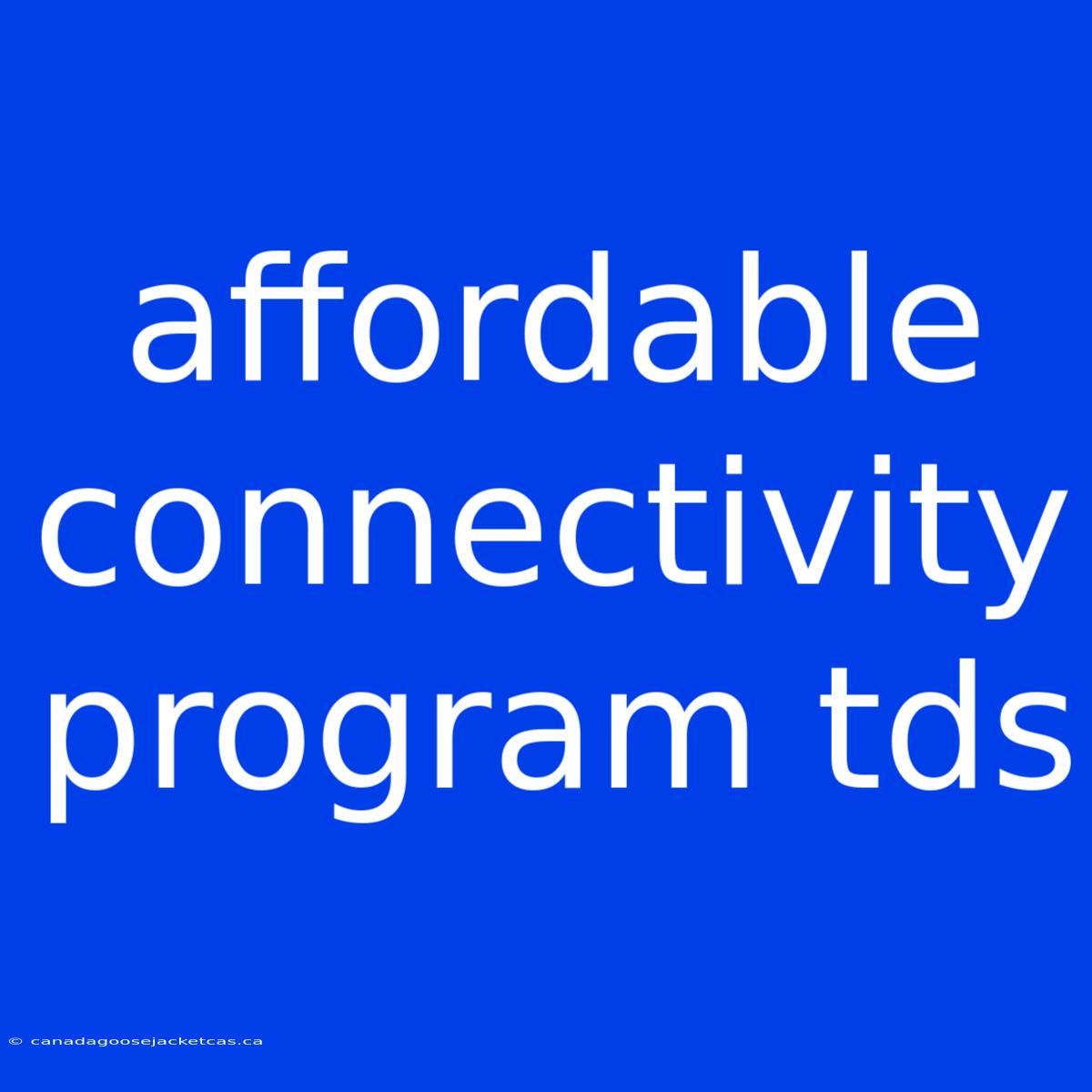 Affordable Connectivity Program Tds