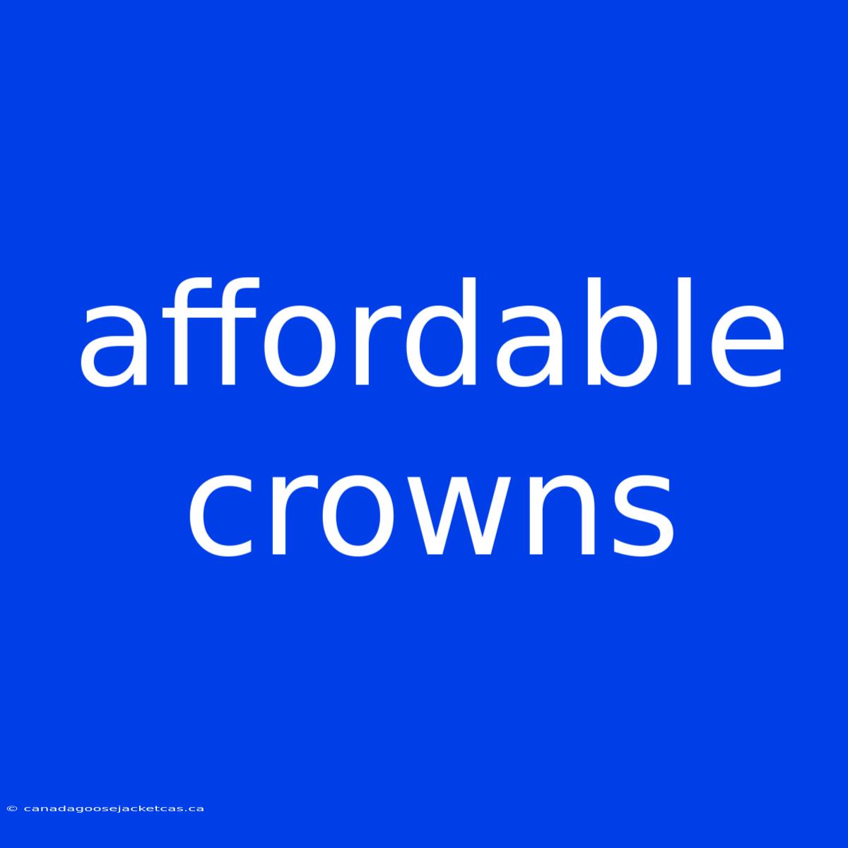 Affordable Crowns