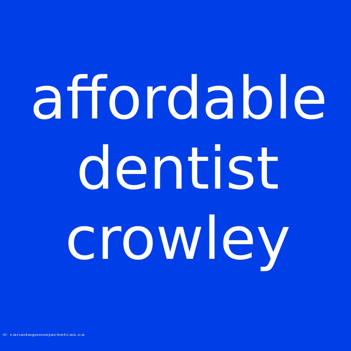 Affordable Dentist Crowley