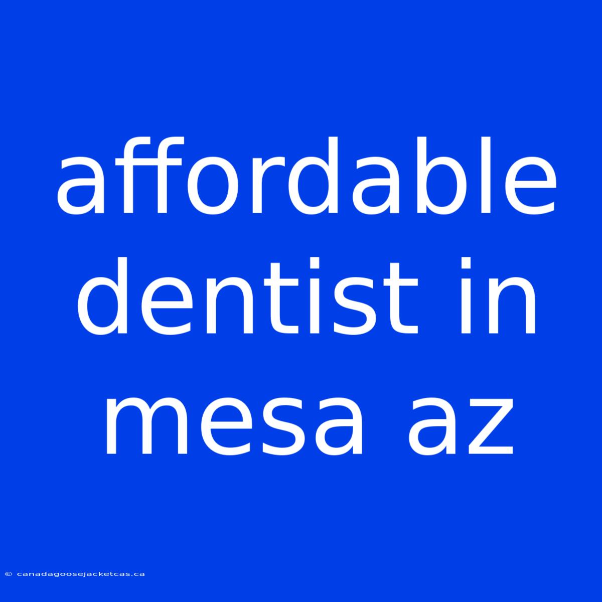 Affordable Dentist In Mesa Az