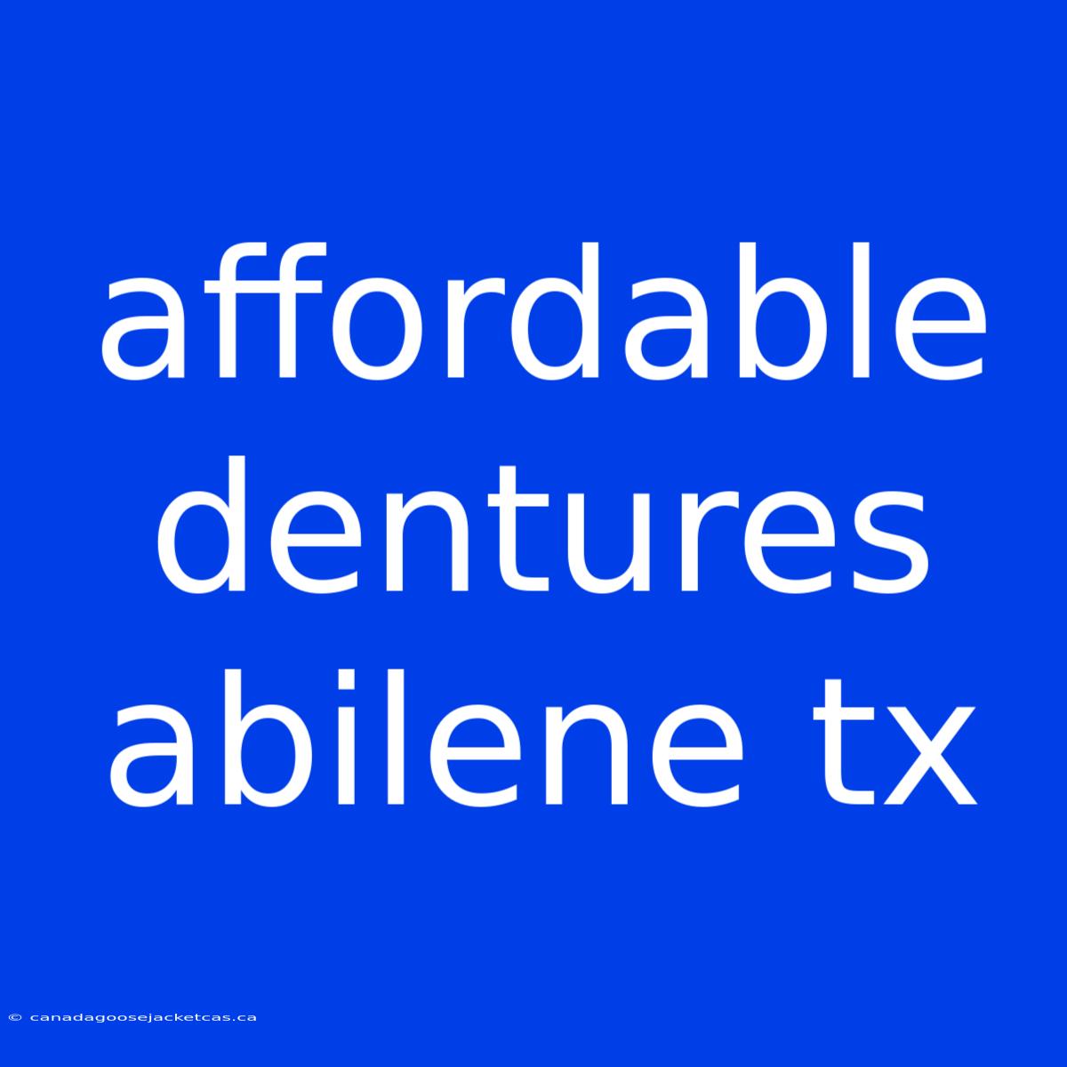 Affordable Dentures Abilene Tx