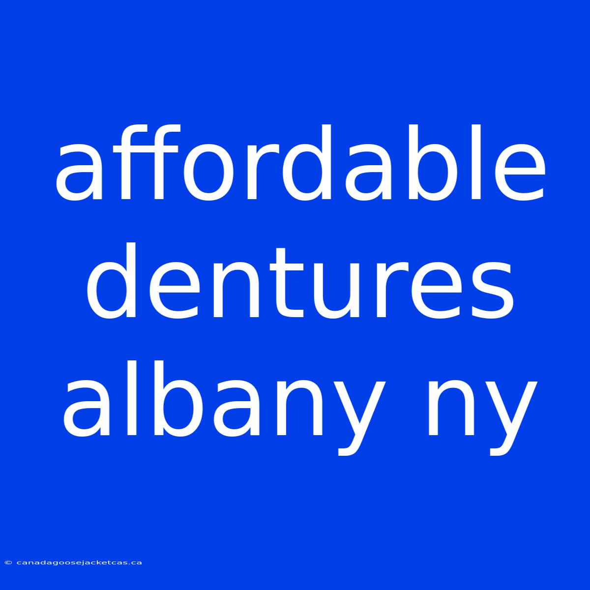 Affordable Dentures Albany Ny