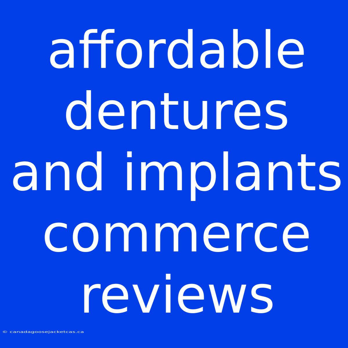 Affordable Dentures And Implants Commerce Reviews