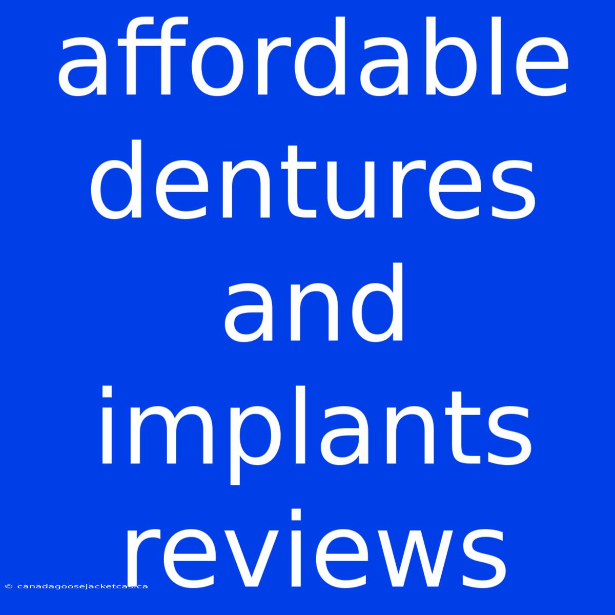 Affordable Dentures And Implants Reviews