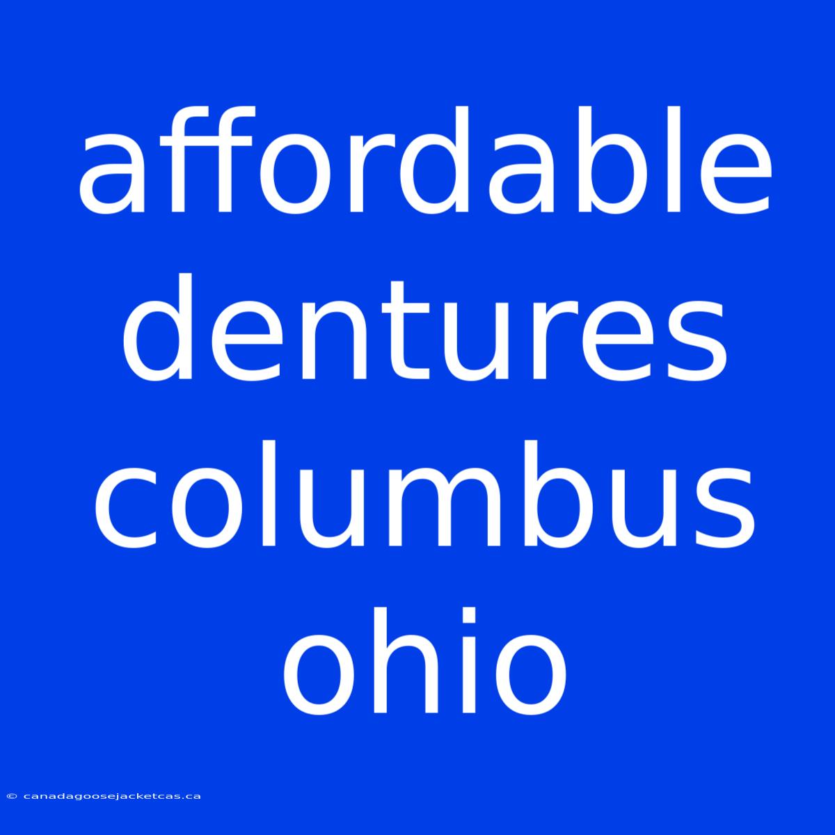 Affordable Dentures Columbus Ohio