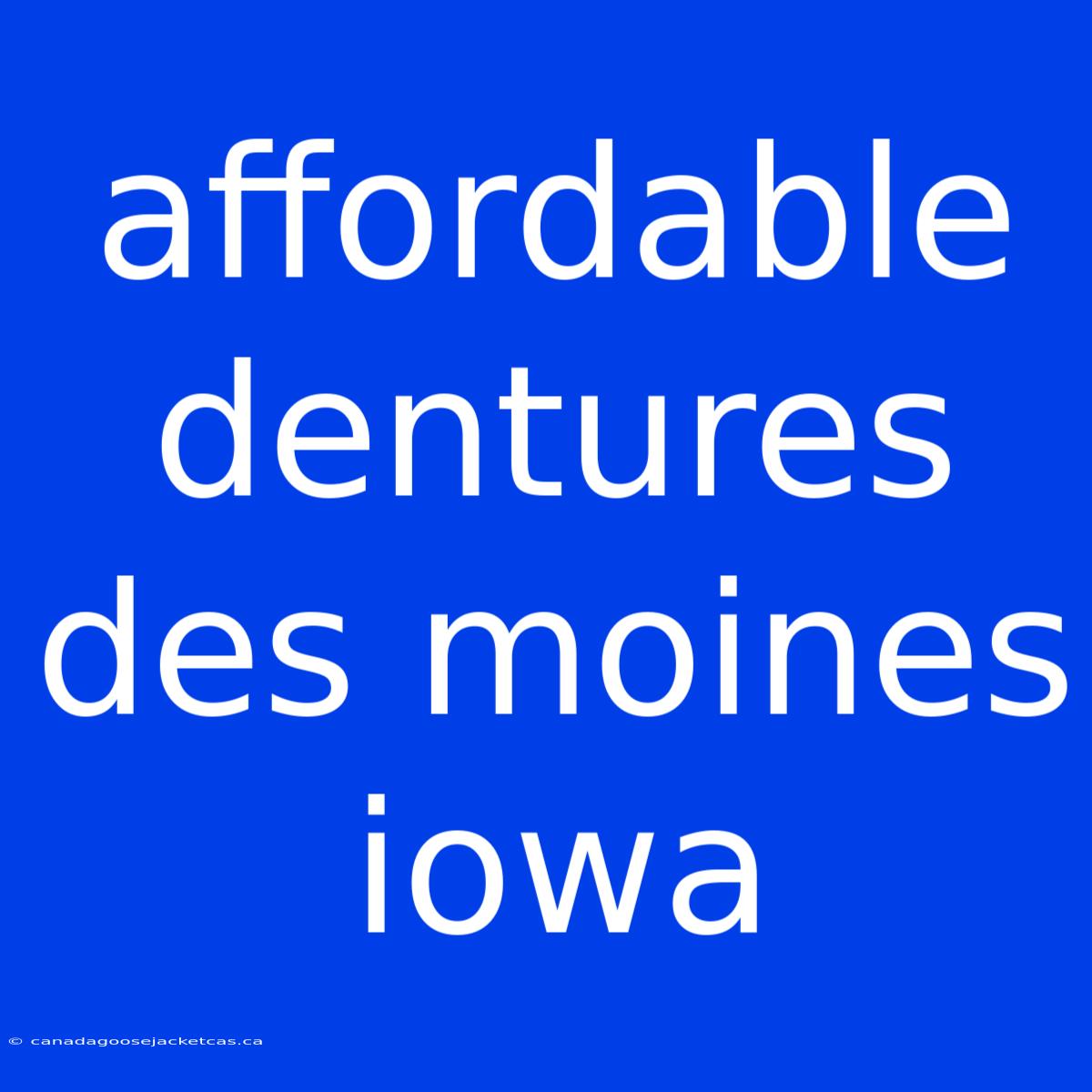 Affordable Dentures Des Moines Iowa