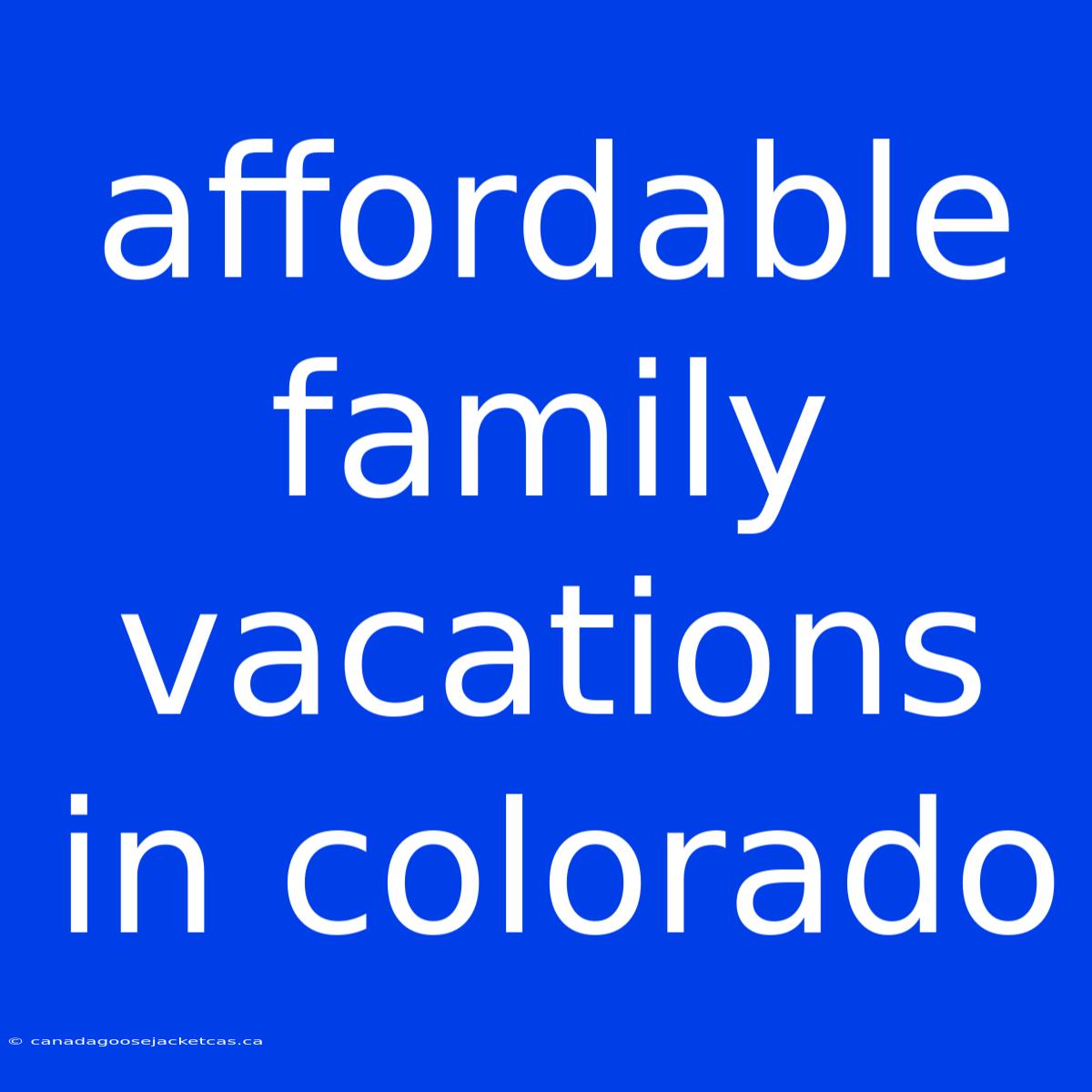 Affordable Family Vacations In Colorado