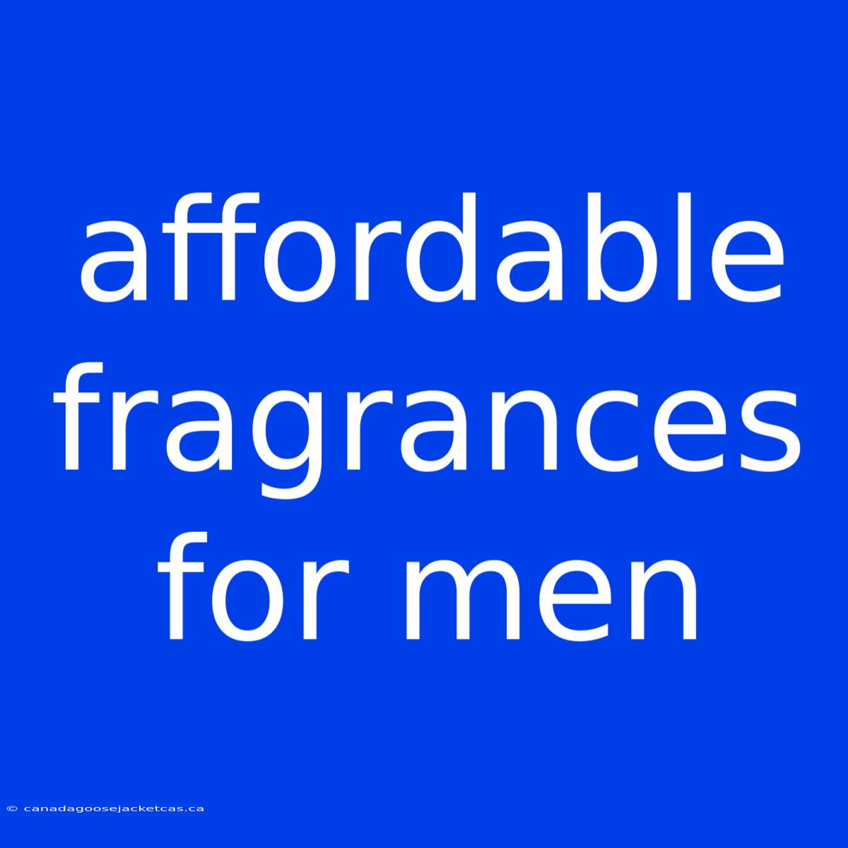 Affordable Fragrances For Men