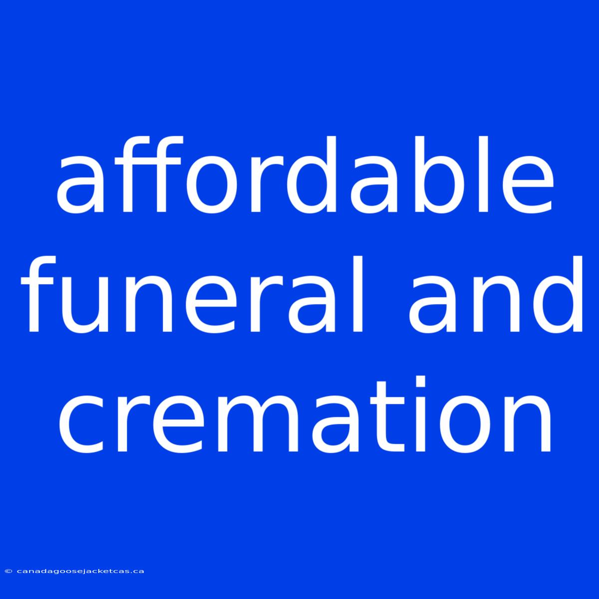 Affordable Funeral And Cremation