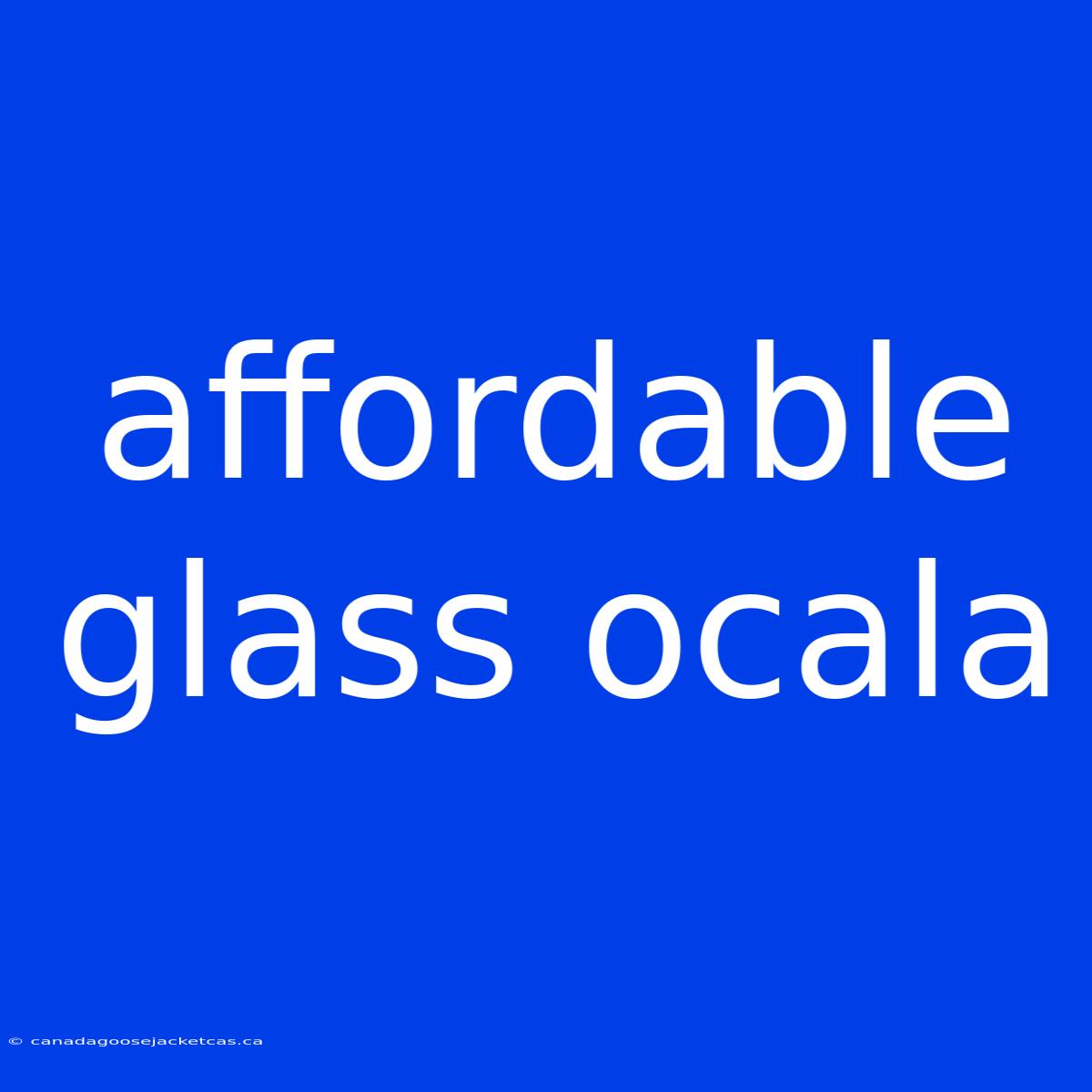 Affordable Glass Ocala