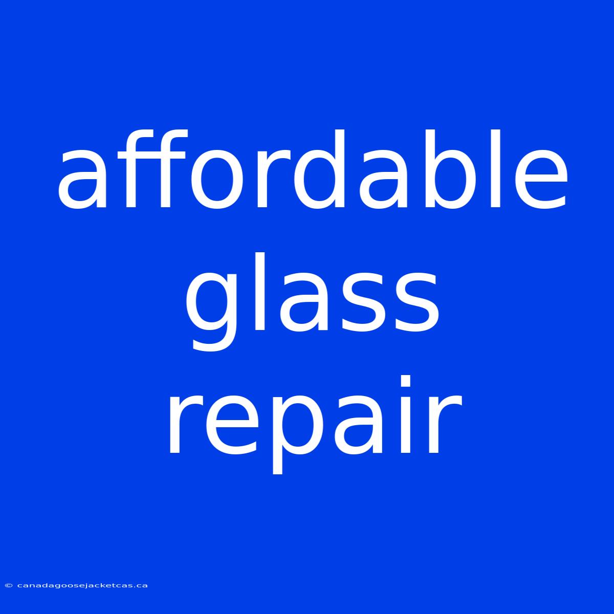 Affordable Glass Repair