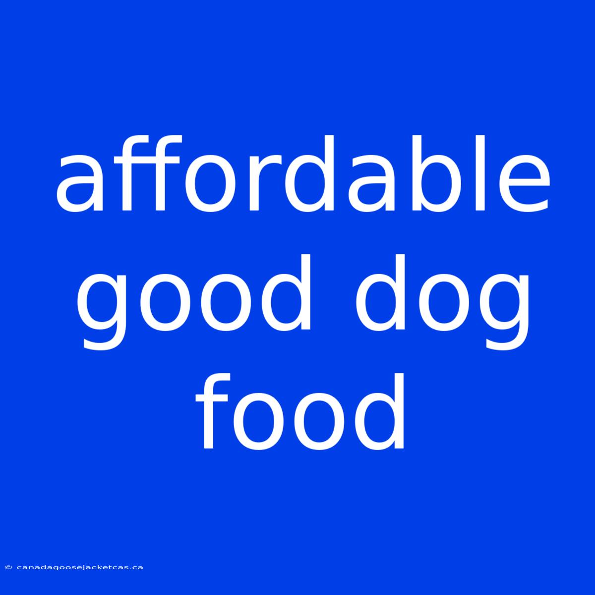 Affordable Good Dog Food