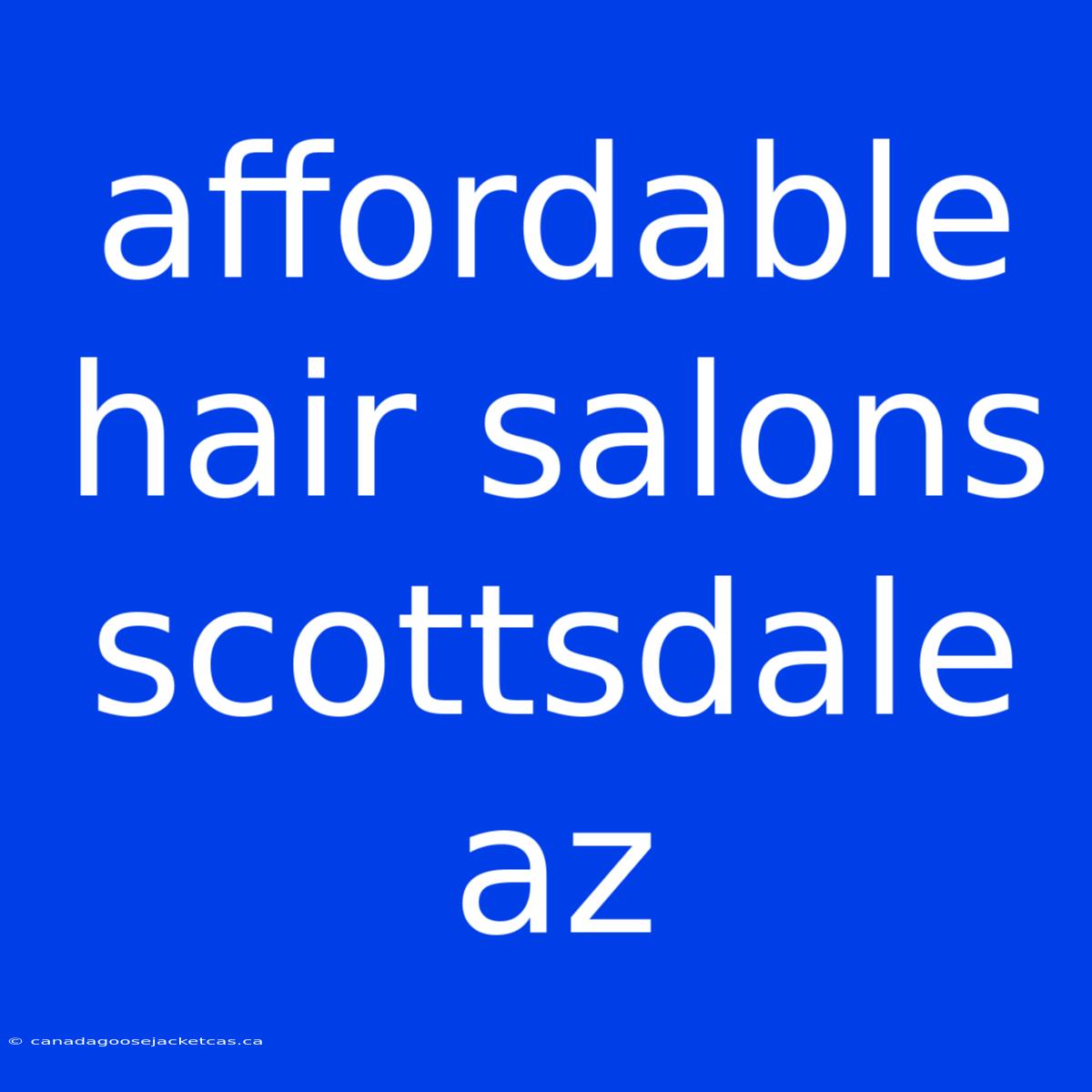 Affordable Hair Salons Scottsdale Az