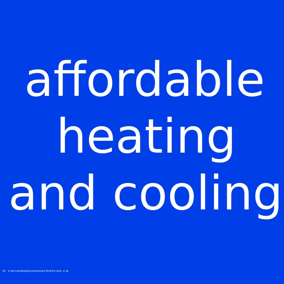 Affordable Heating And Cooling