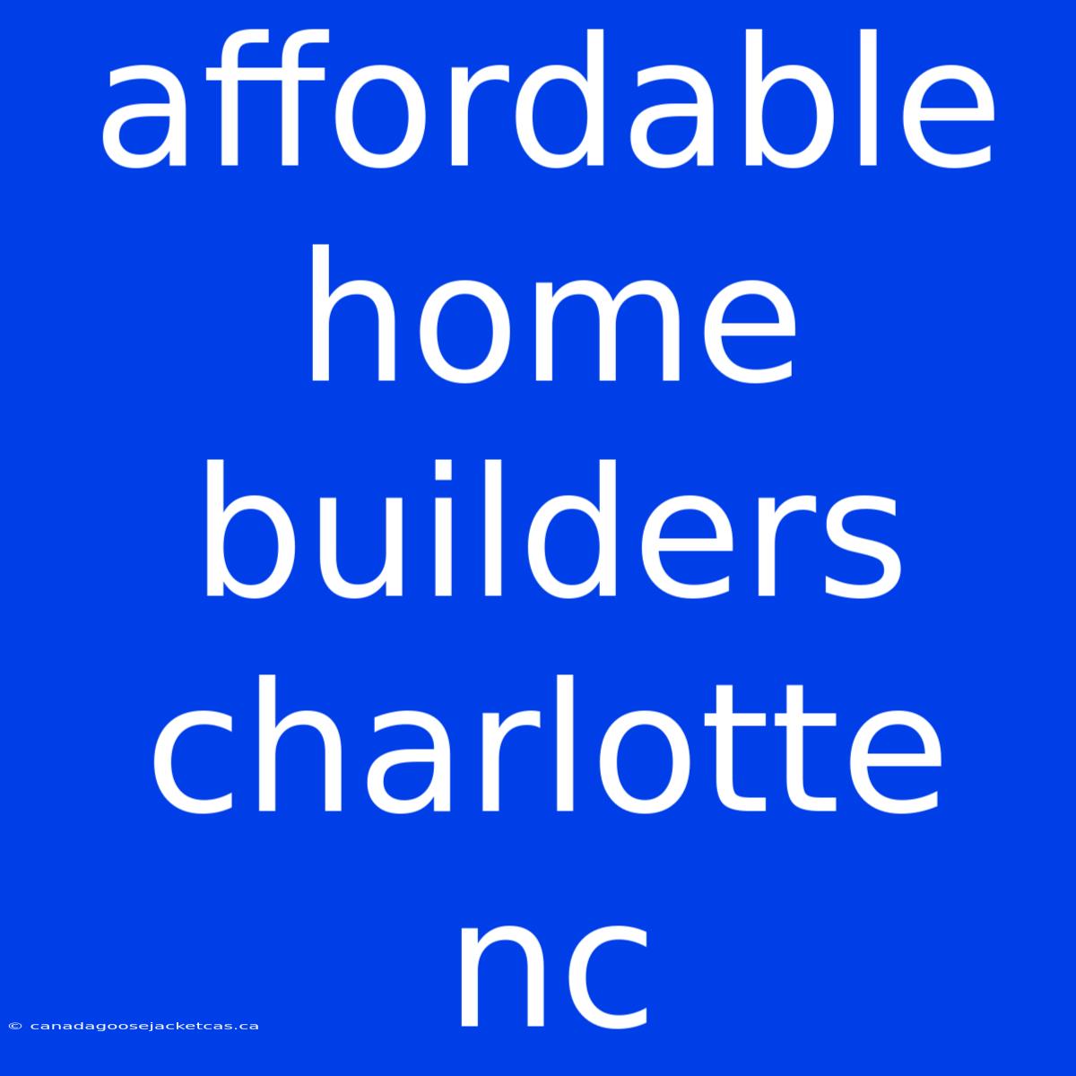 Affordable Home Builders Charlotte Nc