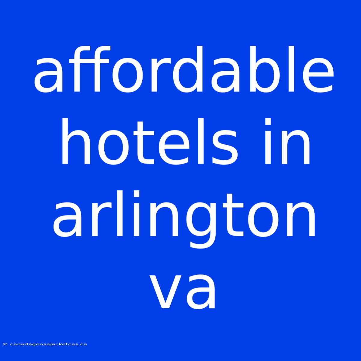 Affordable Hotels In Arlington Va