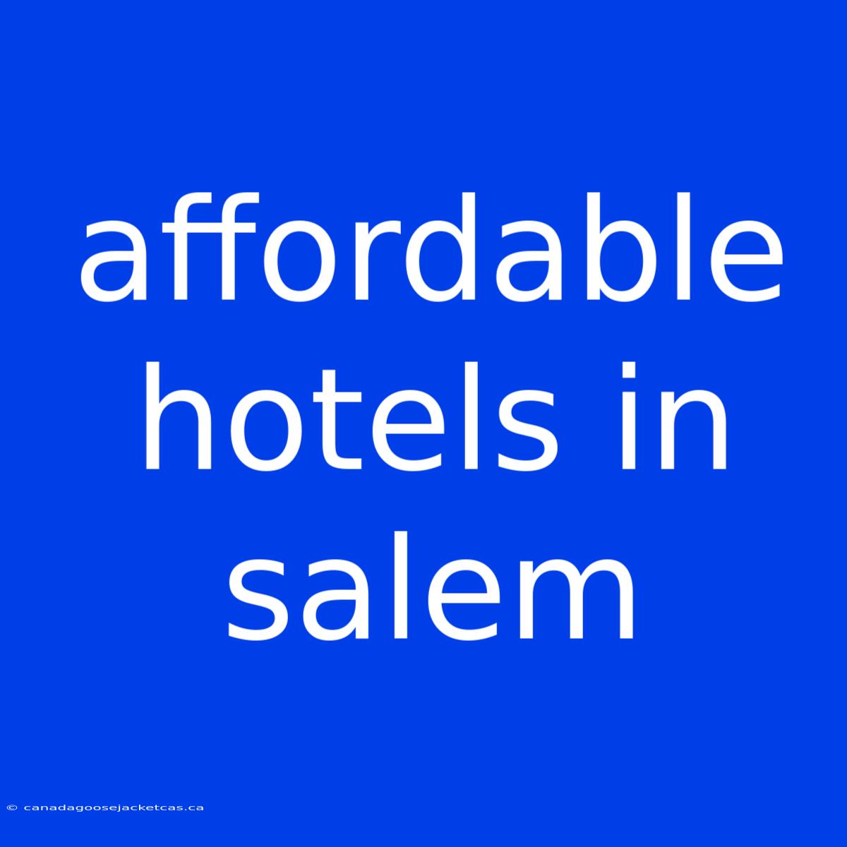 Affordable Hotels In Salem