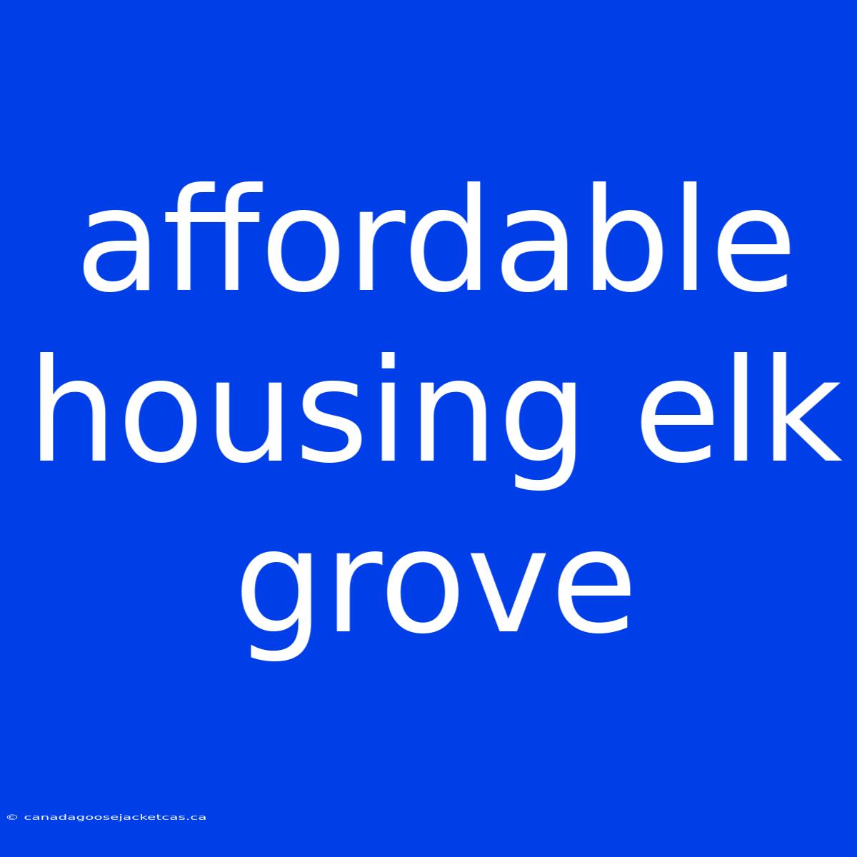 Affordable Housing Elk Grove