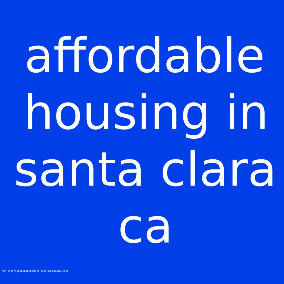 Affordable Housing In Santa Clara Ca