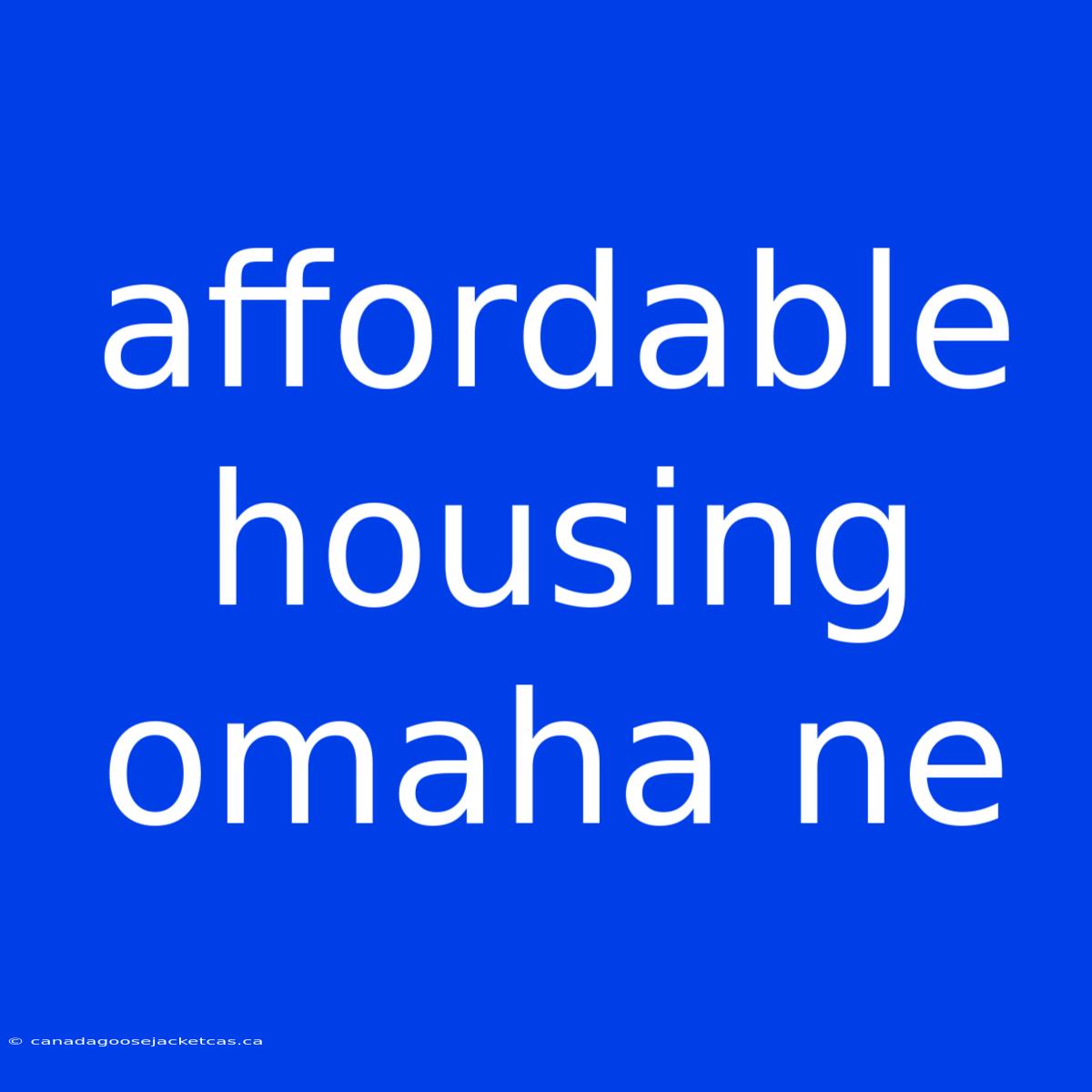 Affordable Housing Omaha Ne