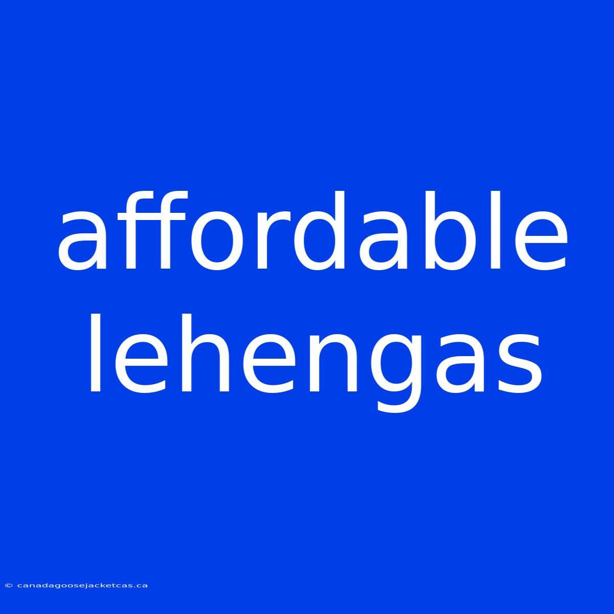 Affordable Lehengas