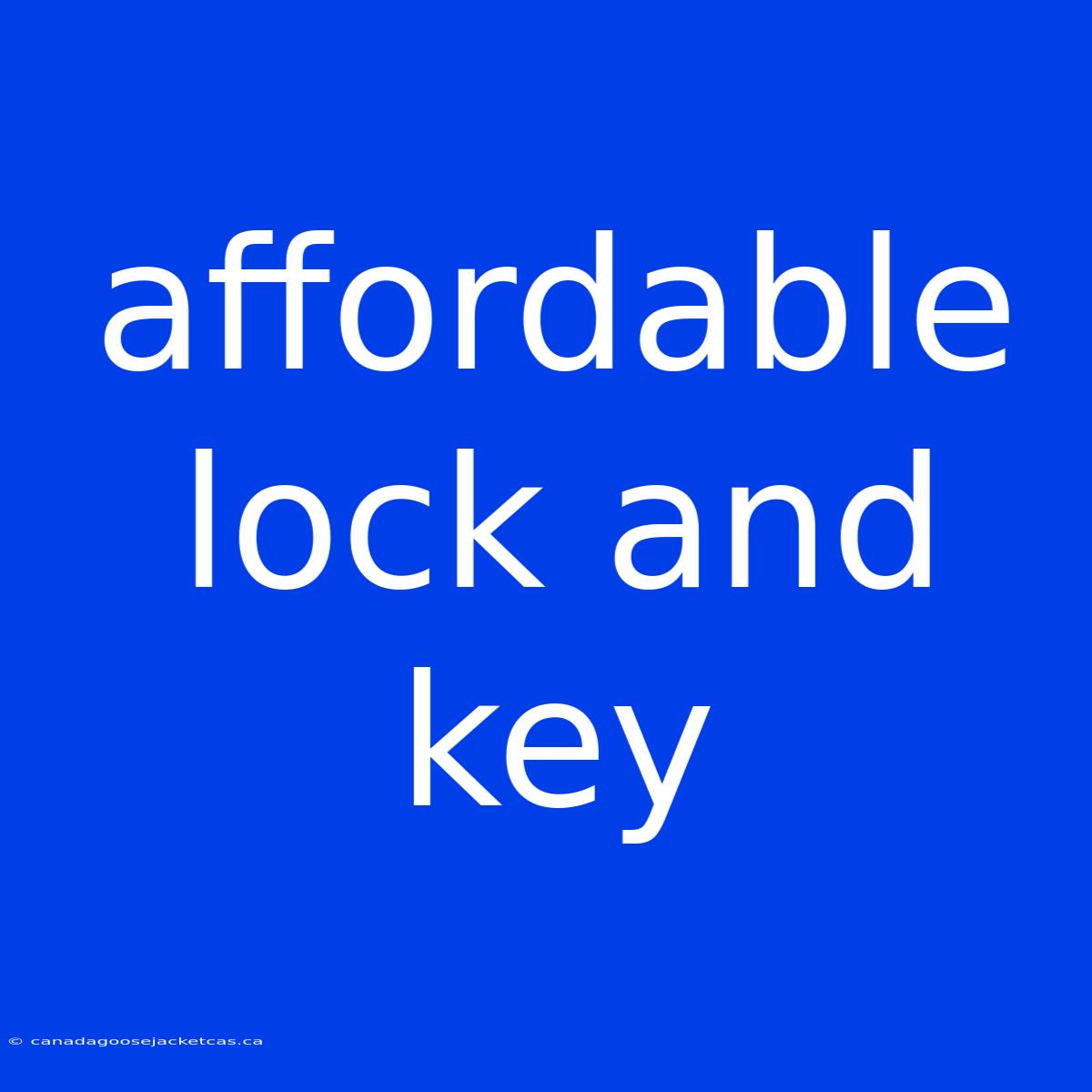 Affordable Lock And Key