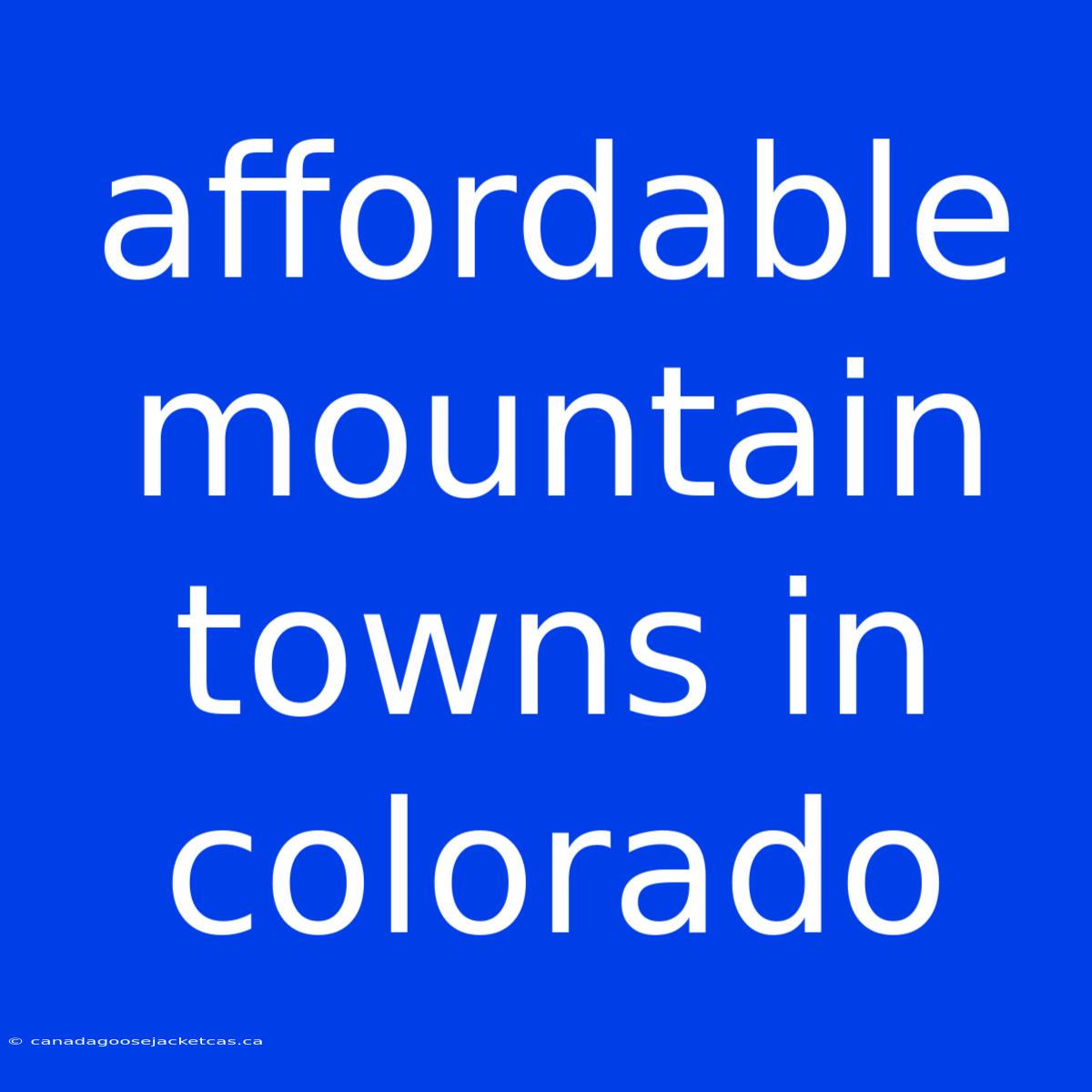 Affordable Mountain Towns In Colorado