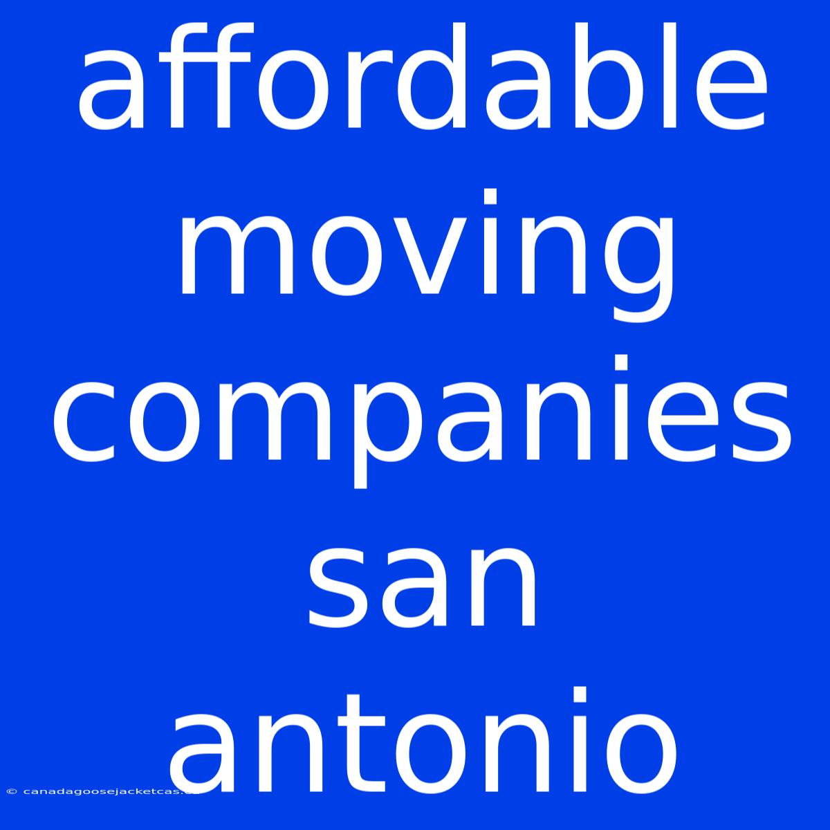 Affordable Moving Companies San Antonio