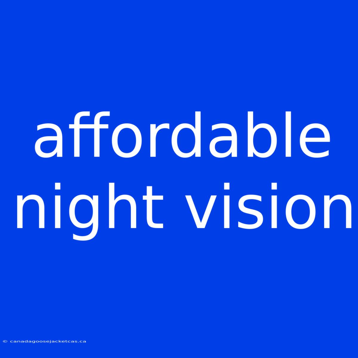 Affordable Night Vision