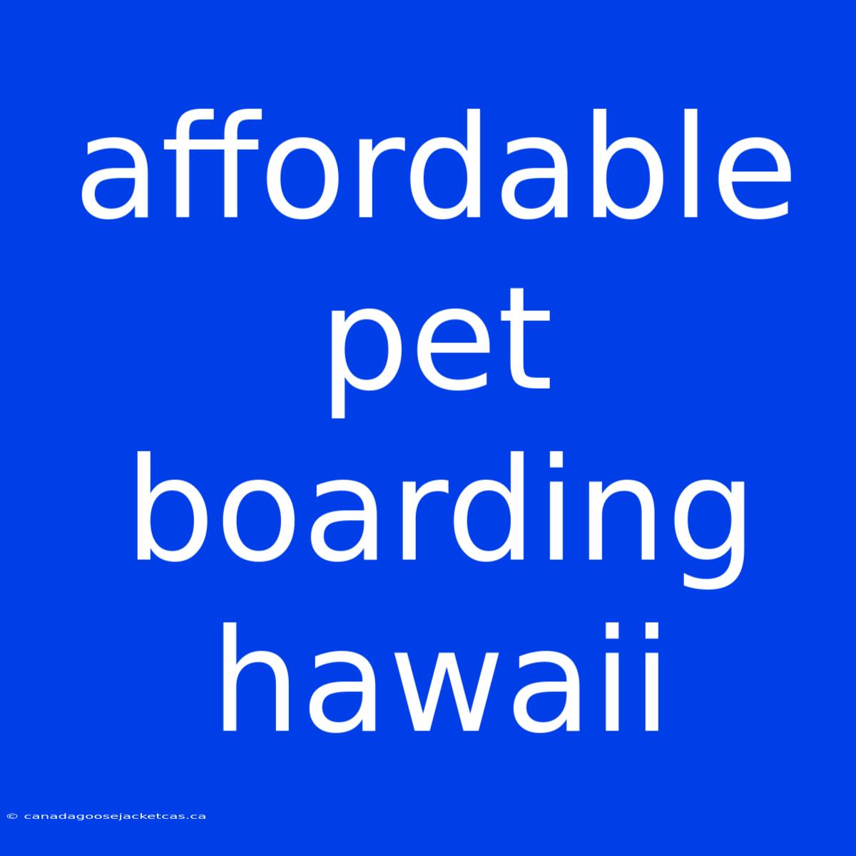 Affordable Pet Boarding Hawaii