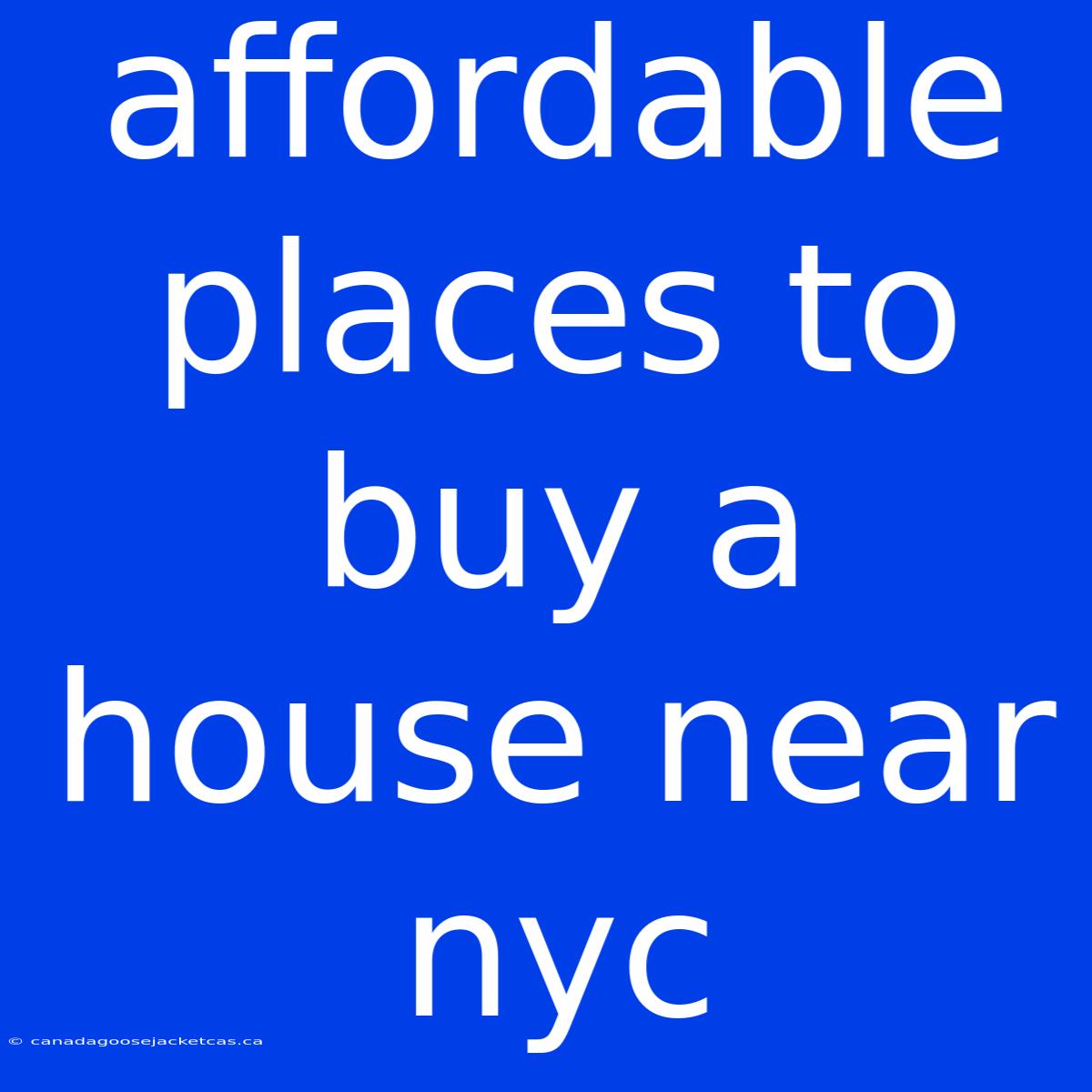 Affordable Places To Buy A House Near Nyc