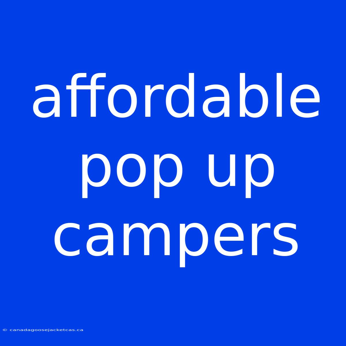 Affordable Pop Up Campers