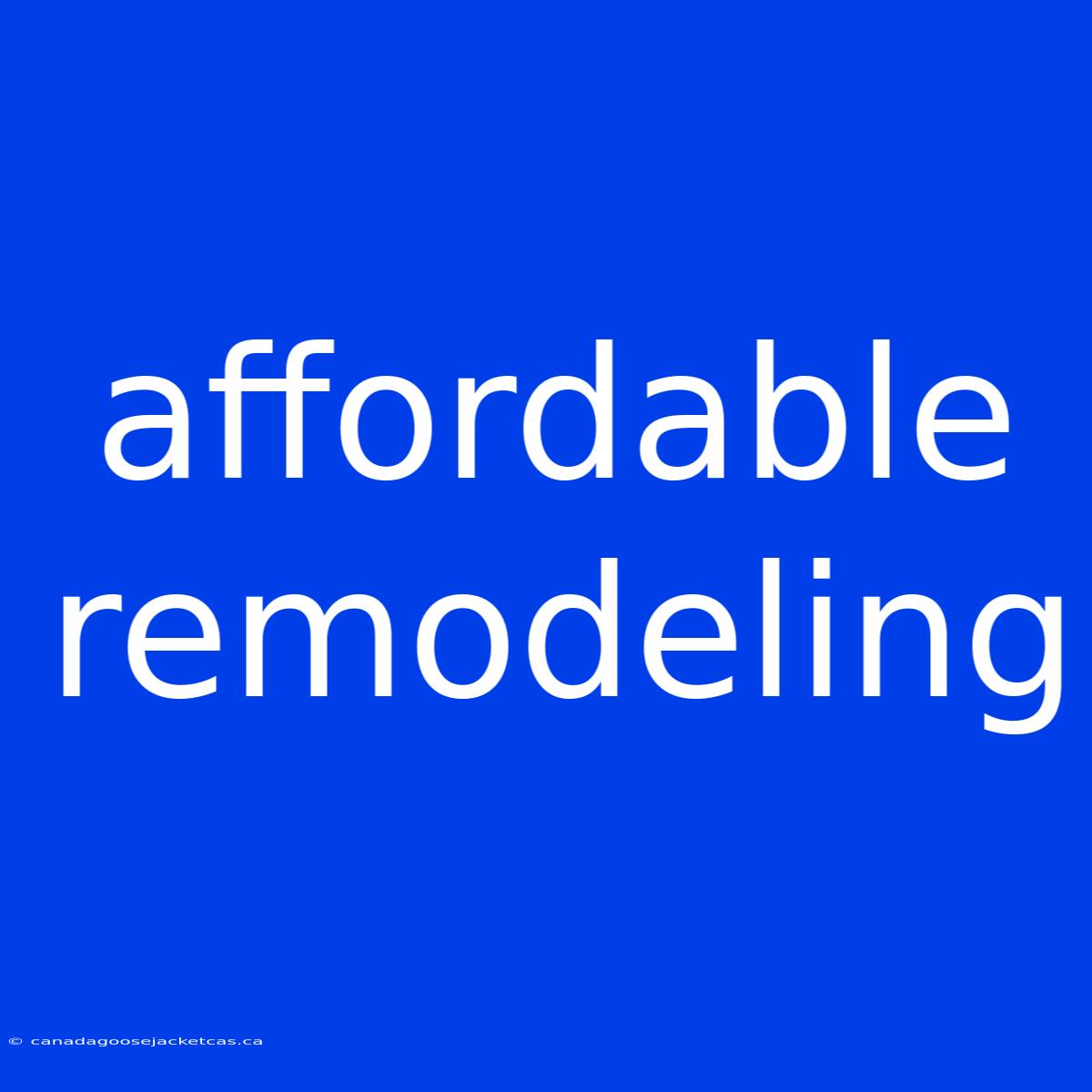 Affordable Remodeling