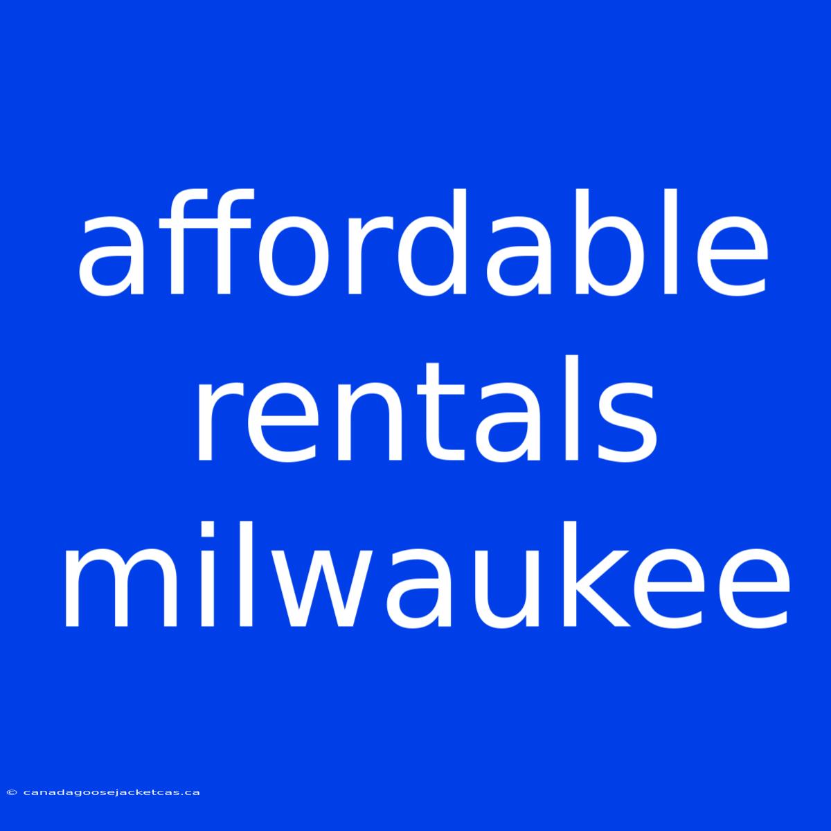 Affordable Rentals Milwaukee