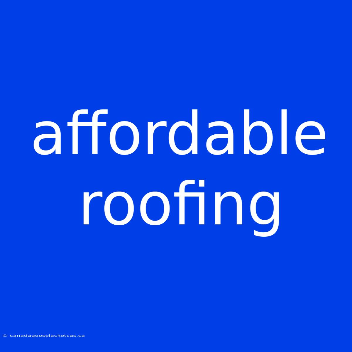 Affordable Roofing