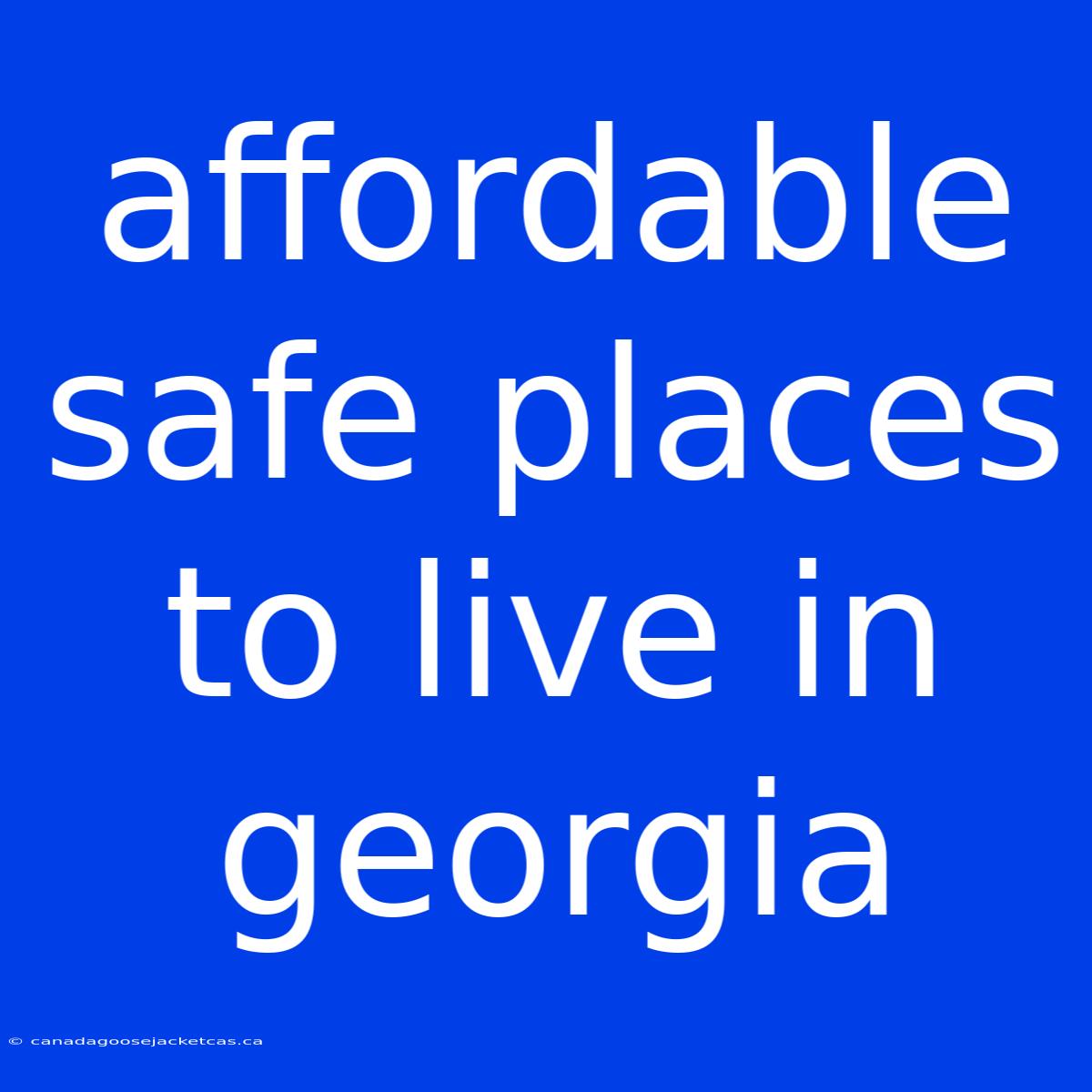 Affordable Safe Places To Live In Georgia