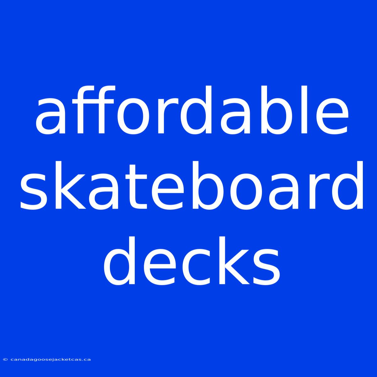 Affordable Skateboard Decks