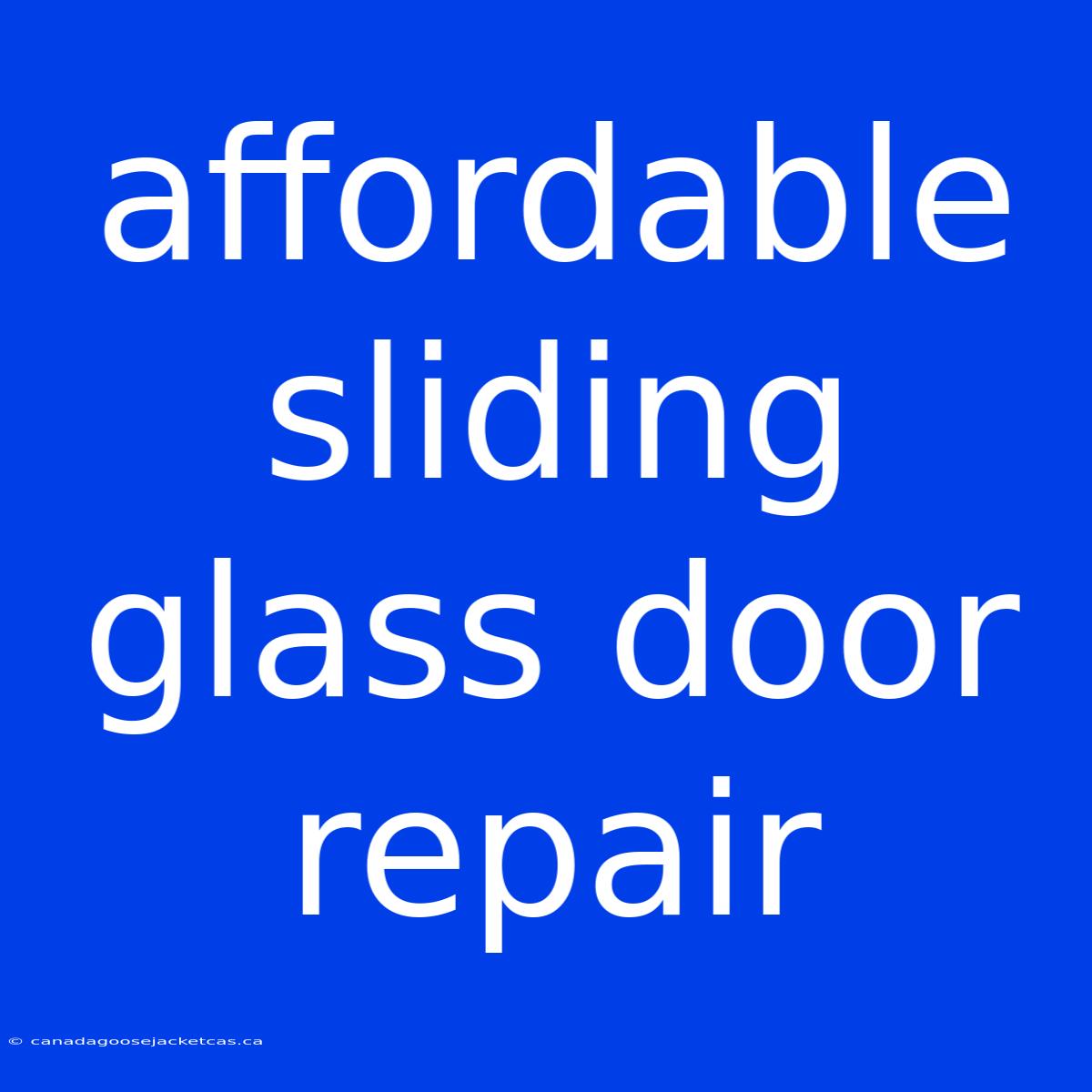 Affordable Sliding Glass Door Repair