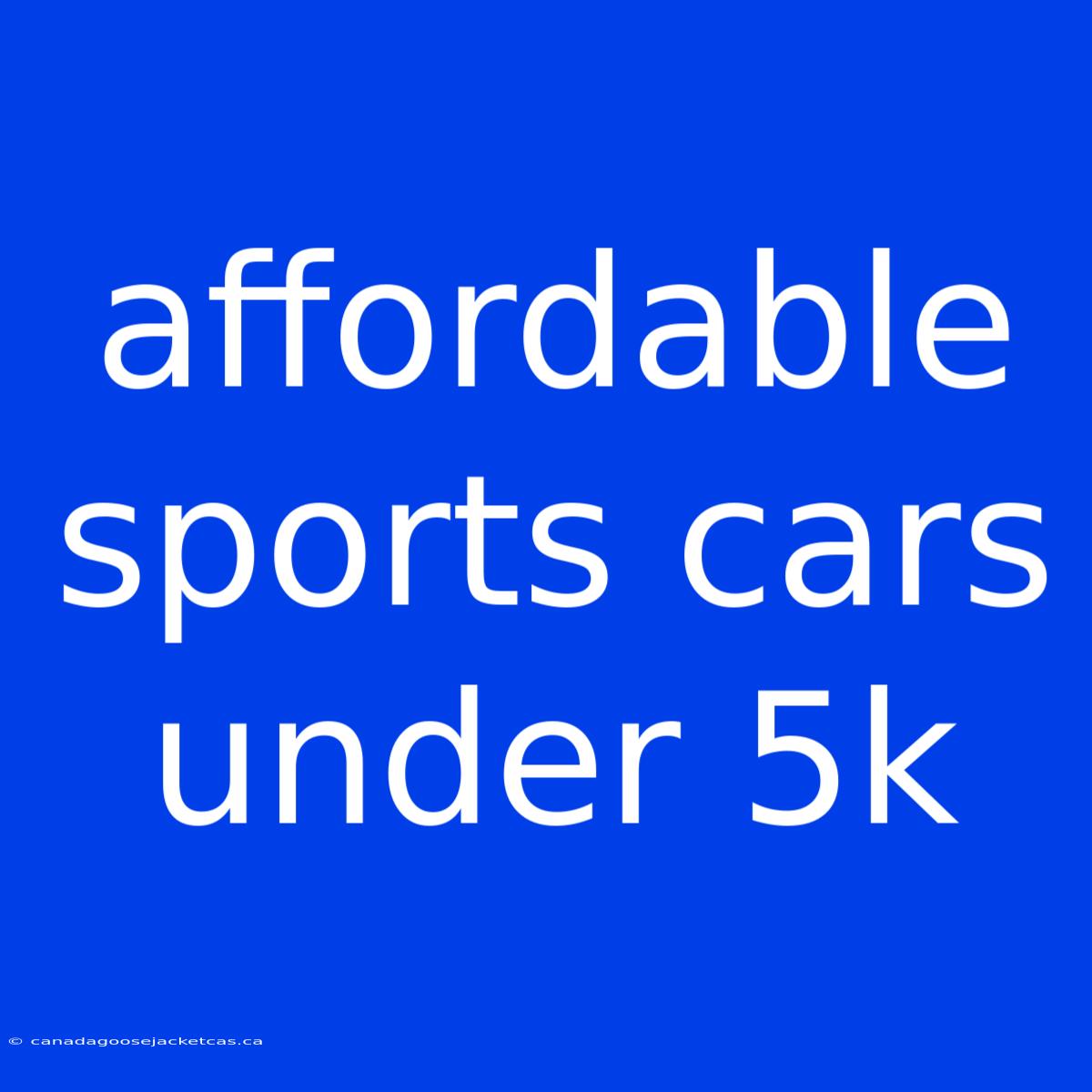 Affordable Sports Cars Under 5k